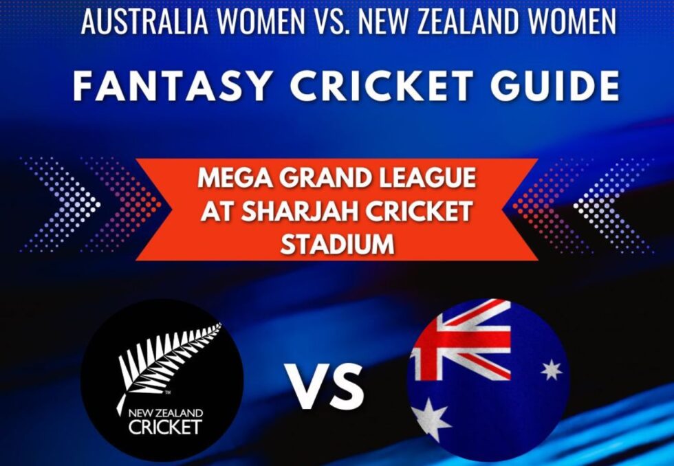 Australia Women vs. New Zealand Women Fantasy Cricket Guide for Mega Grand League at Sharjah Cricket Stadium